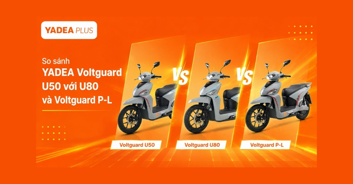 so sánh Yadea Voltguard U50 với U80 và Voltguard P-L