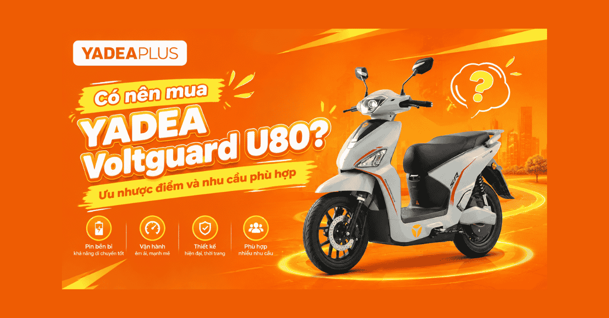 có nên mua YADEA Voltguard U80